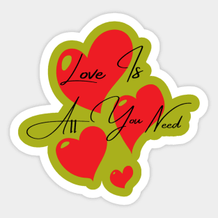 Quotes - Love Is All You Need Sticker